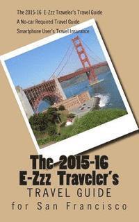 R. Pasinski - The E-Zzz Traveler's Travel Guide for San Francisco: An Eco-Friendly Guide, Häftad