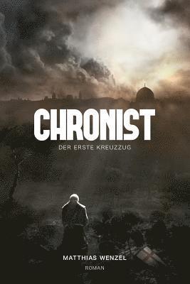 Matthias Wenzel - Chronist: Der erste Kreuzzug. Roman, Häftad