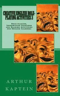 bokomslag Creative English Role-playing Activities 3: Role-playing, Information Exchange and Reading Activities for the English Learner