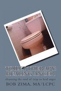 bokomslag Toilet Therapy: Healing Anger: cleansing the soul of crap as well