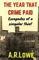 bokomslag The Year that Crime Paid: Escapades of a Singular Thief, a Novella