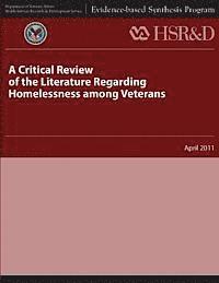 A Critical Review of the Literature Regarding Homelessness Among Veterans 1