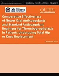 Health Services Research Service, U. S. Department of Veterans Affairs - Comparative Effectiveness of Newer Oral Anticoagulants and Standard Anticoagulant Regimens for Thromboprophylaxis in Patients Undergoing Total Hip or, Häftad
