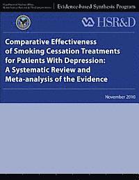 Health Services Research Service, U. S. Department of Veterans Affairs - Comparative Effectiveness of Smoking Cessation Treatments for Patients With Depression: A Systematic Review and Meta-analysis of the Evidence, Häftad