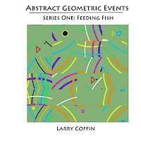 Larry Coffin - Abstract Geometric Events: Series One: Feeding Fish, Häftad