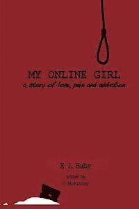 bokomslag My Online Girl: A story of Love, Pain, & Addiction