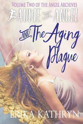 bokomslag Audie the Angel: And the Aging Plague