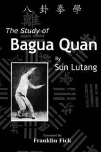 bokomslag The Study of Bagua Quan: Bagua Quan Xue