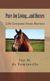 bokomslag Pure Joy Living.....and Horses: My journey through life with horse fever.