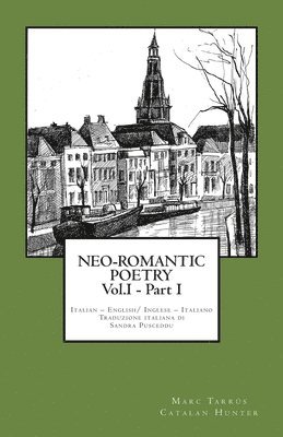 bokomslag NEO-ROMANTIC POETRY Vol.I - Part I. Italian - English/ Inglese - Italiano.