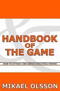 bokomslag Handbook of The Game: How to Attract and Seduce Beautiful Women