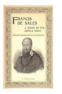 bokomslag Francis de Sales: A Study of the Gentle Saint