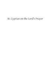 St. Cyprian on the Lord's Prayer 1