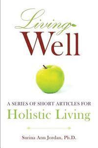 bokomslag Living Well: A series of short articles for holistic living