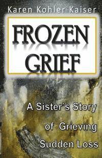 bokomslag Frozen Grief: A Sister's Story of Grieving Sudden Loss