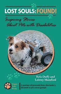 Lowrey Mumford, Kyla Duffy - Lost Souls: FOUND! Inspiring Stories About Pets with Disabilities, Häftad