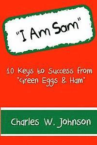 bokomslag I Am Sam: 10 Keys to Success from 'Green Eggs & Ham'