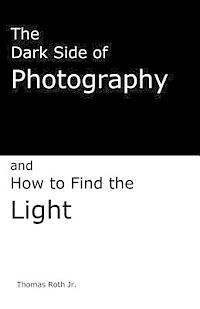 bokomslag The Dark Side of Photography: How to find the light