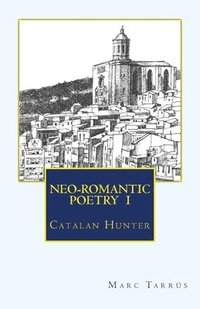 bokomslag NEO-ROMANTIC POETRY Vol.I. Catalan Hunter