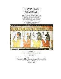 Egyptian Grammar, or General Principles of Egyptian Sacred Writing: The Foundation of Egyptology translated for the first time into English 1