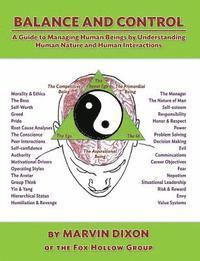 Balance and Control: A Guide to Managing Human Beings by Understanding Human Nature and Human Interactions 1