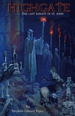 Stephen Edward Paper - Highgate: The Last Knight of St. John, Häftad