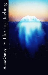 Anne Ousby - The Last Iceberg, Häftad