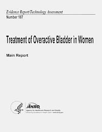 bokomslag Treatment of Overactive Bladder in Women (Main Report): Evidence Report/Technology Assessment Number 187