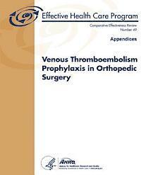 bokomslag Venous Thromboembolism Prophylaxis in Orthopedic Surgery (Appendices): Comparative Effectiveness Review Number 49