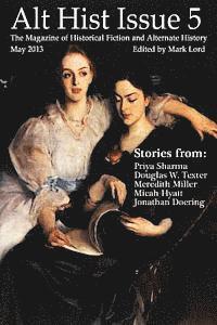 bokomslag Alt Hist Issue 5: The Magazine of Historical Fiction and Alternate History