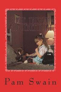 bokomslag Sukie, Tristan and Jeremy Jay: A selection of short stories on sibling rivalry. Sukie, her big brother Tristan and her teddy bear Jeremy Jay get up t