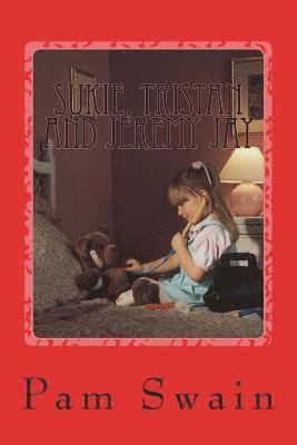 Sukie, Tristan and Jeremy Jay: A selection of short stories on sibling rivalry. Sukie, her big brother Tristan and her teddy bear Jeremy Jay get up t 1