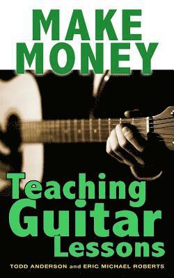 bokomslag Make Money Teaching Guitar Lessons: Even if You Are Not the Best Player on the Block