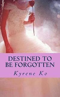 Destined To Be Forgotten 1