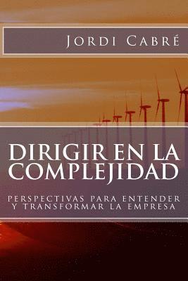 Jordi Cabré - Dirigir en la complejidad: Perspectivas para transformar la empresa, Häftad