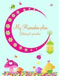 Aisha Abdelrahman, Halah Azim - My Ramadan plan - Gateway to paradise, Häftad