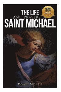 bokomslag The Life and Prayers of Saint Michael the Archangel