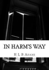 bokomslag In Harm's Way: Will Brantley find out who is behind everything before it's too late, or will Savannah get caught in the crossfire?