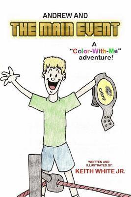 Andrew and The Main Event: A Color-With-Me Adventure 1