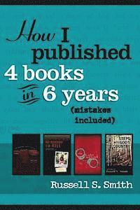 How I Published 4 Books in 6 Years: (mistakes included) 1