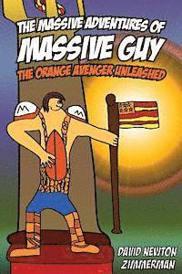 bokomslag The Massive Adventures of Massive Guy: The Orange Avenger Unleashed