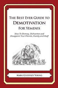 bokomslag The Best Ever Guide to Demotivation for Yemenis: How To Dismay, Dishearten and Disappoint Your Friends, Family and Staff