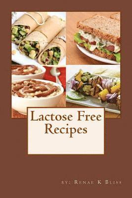 Renae K. Bliss - Lactose-free Cookbook: Recipes just for you, Häftad