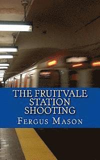 bokomslag The Fruitvale Station Shooting