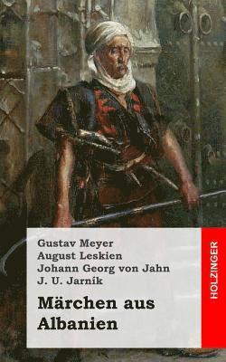 August Leskien, Johann Georg Von Jahn - Märchen aus Albanien, Häftad
