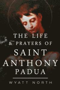 bokomslag The Life and Prayers of Saint Anthony of Padua