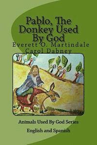 Everett O. Martindale, Carol Dabney - Pablo, The Donkey Used By God: Children's Bedtime Bible Story, Häftad