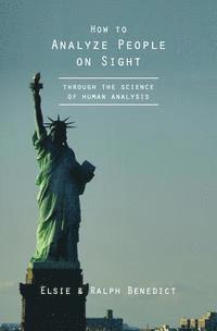How to Analyze People on Sight: Through the Science of Human Analysis 1