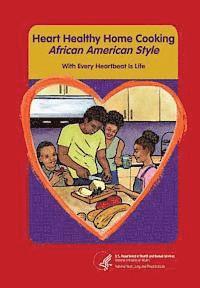bokomslag Heart Healthy Home Cooking African American Style: With Every Heartbeat Is Life