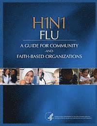 Department of Health and Human Services - H1N1 FLU A Guide for Community and Faith-Based Organizations, Häftad